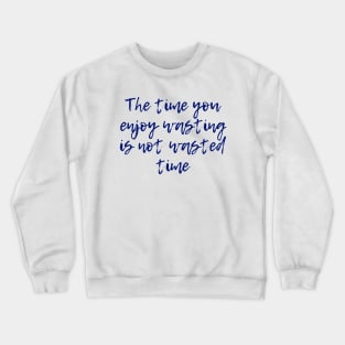 Wasted Time Crewneck Sweatshirt